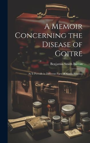 A Memoir Concerning the Disease of Goitre