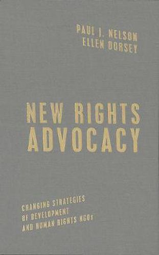 New Rights Advocacy: Changing Strategies of Development and Human Rights NGOs