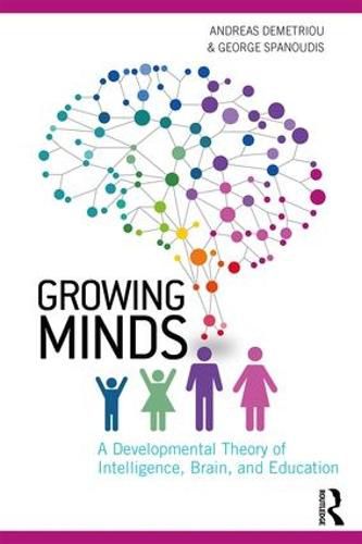 Cover image for Growing Minds: A Developmental Theory of Intelligence, Brain, and Education
