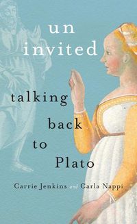 Cover image for Uninvited: Talking Back to Plato