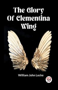Cover image for The Glory Of Clementina Wing