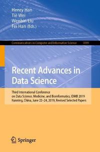 Cover image for Recent Advances in Data Science: Third International Conference on Data Science, Medicine, and Bioinformatics, IDMB 2019, Nanning, China, June 22-24, 2019, Revised Selected Papers