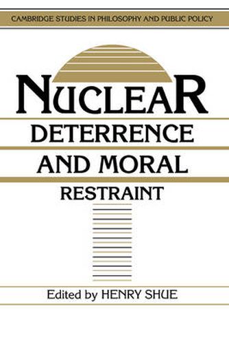 Nuclear Deterrence and Moral Restraint: Critical Choices for American Strategy