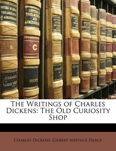 The Writings of Charles Dickens: The Old Curiosity Shop