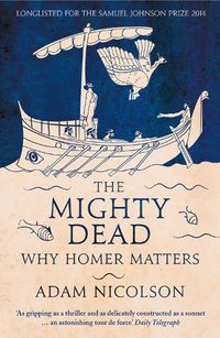 Cover image for The Mighty Dead: Why Homer Matters