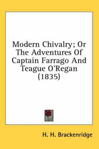 Cover image for Modern Chivalry; Or the Adventures of Captain Farrago and Teague O'Regan (1835)