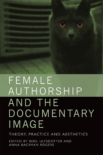 Female Authorship and the Documentary Image: Theory, Practice and Aesthetics