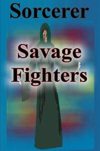 Cover image for Savage Fighters: Sorcerer