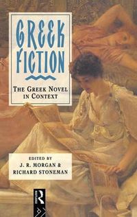 Cover image for Greek Fiction: The Greek Novel in Context