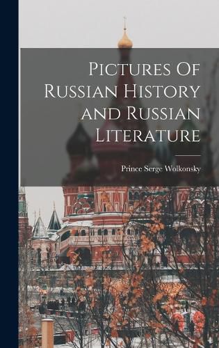 Cover image for Pictures Of Russian History and Russian Literature
