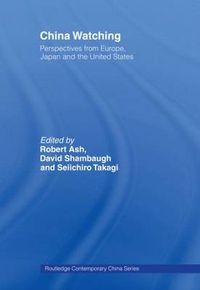 Cover image for China Watching: Perspectives from Europe, Japan and the United States