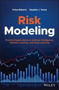 Cover image for Risk Modeling - Practical Applications of Artificial Intelligence, Machine Learning, and Deep Learning