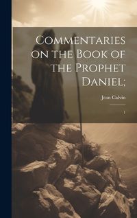 Cover image for Commentaries on the Book of the Prophet Daniel;