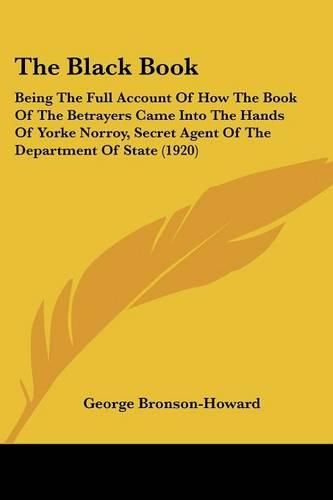 The Black Book: Being the Full Account of How the Book of the Betrayers Came Into the Hands of Yorke Norroy, Secret Agent of the Department of State (1920)