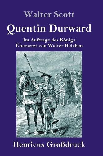 Cover image for Quentin Durward (Grossdruck): Im Auftrage des Koenigs