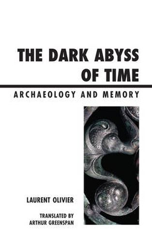 Cover image for The Dark Abyss of Time: Archaeology and Memory