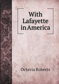 Cover image for With Lafayette in America