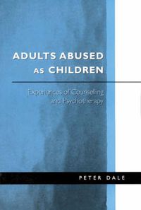 Cover image for Adults Abused as Children: Experiences of Counselling and Psychotherapy