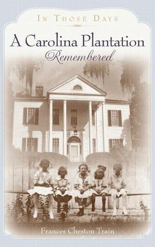 Cover image for A Carolina Plantation Remembered: In Those Days