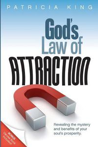 Cover image for God's Law of Attraction: Revealing the Mystery and Benefits of Your Soul's Prosperity