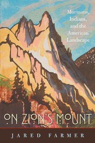 Cover image for On Zion's Mount: Mormons, Indians, and the American Landscape