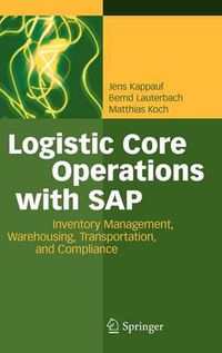 Cover image for Logistic Core Operations with SAP: Inventory Management, Warehousing, Transportation, and Compliance