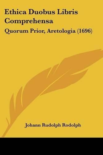 Cover image for Ethica Duobus Libris Comprehensa: Quorum Prior, Aretologia (1696)