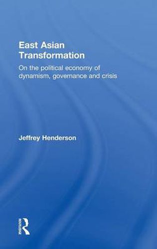 Cover image for East Asian Transformation: On the political economy of dynamism, governance and crisis