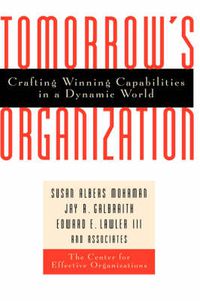 Cover image for Tomorrow's Organization: Crafting Winning Capabilities in a Dynamic World