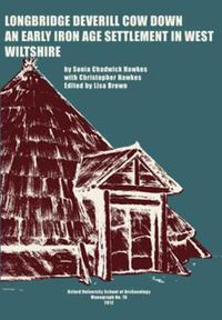 Cover image for Longbridge Deverill Cow Down: An Early Iron Age Settlement in West Wiltshire