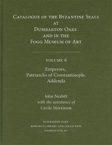 Cover image for Catalogue of Byzantine Seals at Dumbarton Oaks and in the Fogg Museum of Art