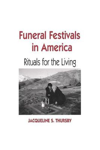 Cover image for Funeral Festivals in America: Rituals for the Living