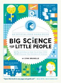 Cover image for Big Science for Little People: 52 Activities to Help You & Your Child Discover the Wonders of Science