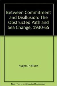 Cover image for Between Commitment and Disillusion: The Obstructed Path and Sea Change, 1930-65