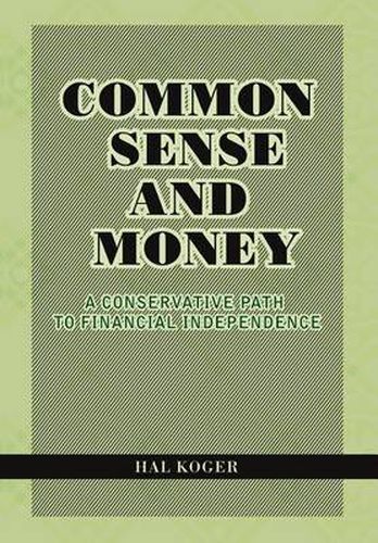 Cover image for Common Sense and Money: A Conservative Path to Financial Independence