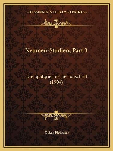 Cover image for Neumen-Studien, Part 3: Die Spatgriechische Tonschrift (1904)