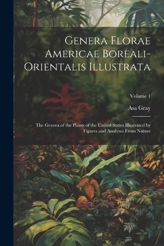 Cover image for Genera Florae Americae Boreali-Orientalis Illustrata