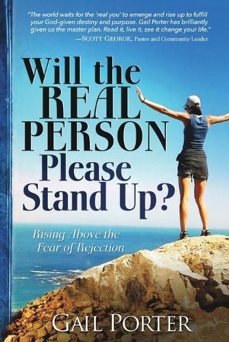 Cover image for Will the Real Person Please Stand Up? Rising Above the Fear of Rejection