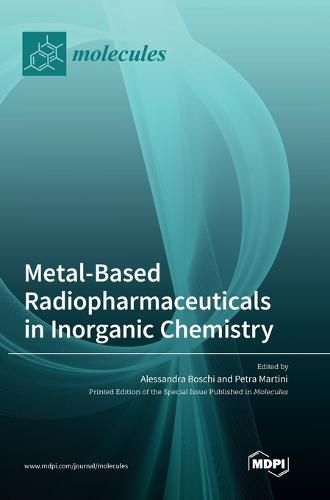 Cover image for Metal-Based Radiopharmaceuticals in Inorganic Chemistry