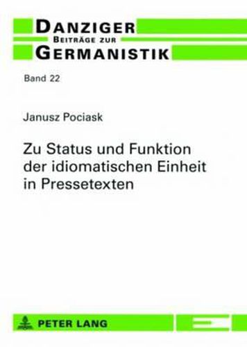 Cover image for Zu Status Und Funktion Der Idiomatischen Einheit in Pressetexten: Dargestellt an Textbeispielen Aus Der Neuen Zuercher Zeitung