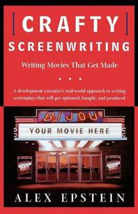 Cover image for Crafty Screenwriting: Writing Movies That Get Made