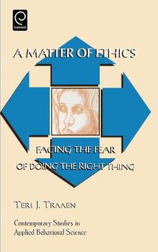 Cover image for Matter of Ethics: Facing the Fear of Doing the Right Thing