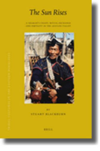 Cover image for The Sun Rises: A Shaman's Chant, Ritual Exchange and Fertility in the Apatani Valley