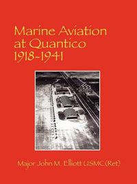 Cover image for Marine Aviation at Quantico 1918-1941