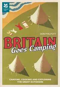 Cover image for Britain Goes Camping: Camping, Cooking and Exploring the Great Outdoors