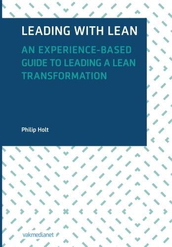 Cover image for Leading with Lean: An Experience-Based Guide to Leading a Lean Transformation