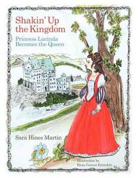 Cover image for Shakin' Up the Kingdom: Princess Lucinda Becomes the Queen