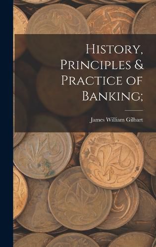 Cover image for History, Principles & Practice of Banking;