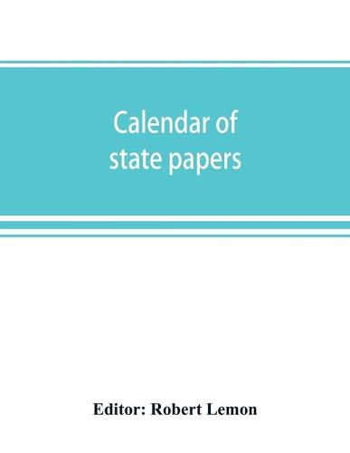 Calendar of state papers, Domestic series, of the reigns of Elizabeth 1581-1590