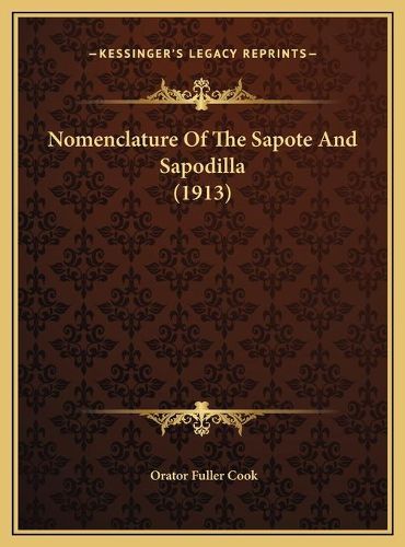 Cover image for Nomenclature of the Sapote and Sapodilla (1913) Nomenclature of the Sapote and Sapodilla (1913)